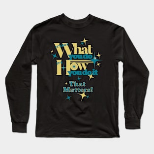 It's not what you do.... Long Sleeve T-Shirt